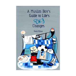 A Muslim Boys Guide to Life's Big Changes - simplyislam