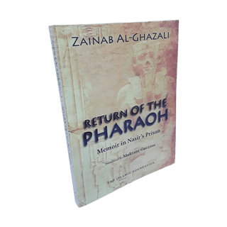 Return of the Pharaoh, Memoirs in Nasir's Prison: Zainab Ghazali - simplyislam