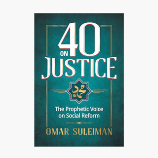 40 ON JUSTICE | PROPHET MUHAMMAD’S MESSAGE TO HUMANITY