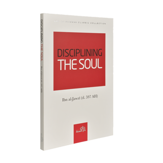 Disciplining The Soul By Ibn Al-Jawzi