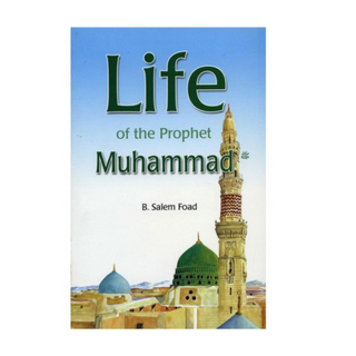 Life of the Prophet Muhammad - B. Salem Foad