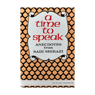 A Time to Speak: Anecdotes from Sadi Shirazi - simplyislam