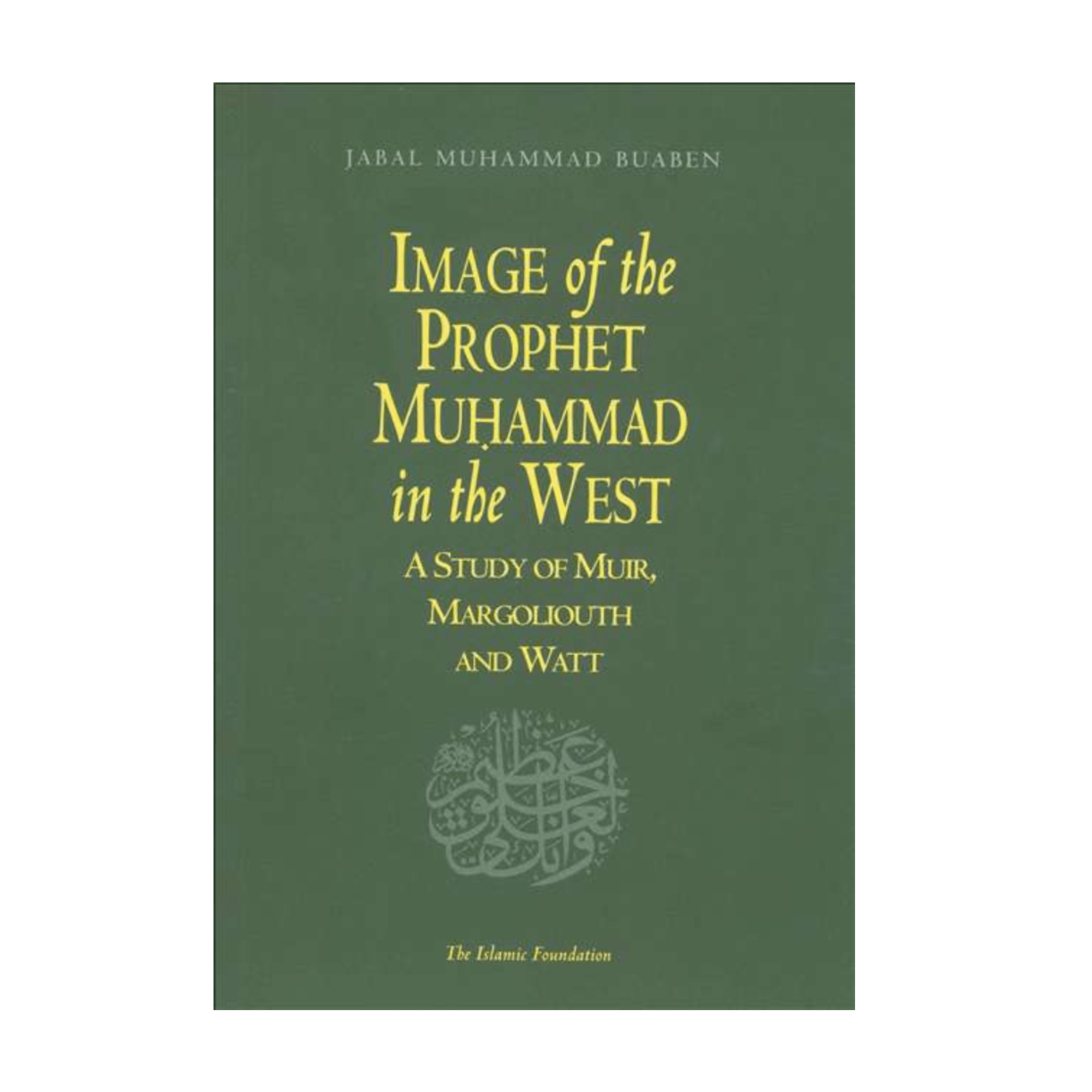 Muhammad Image Image of the Prophet Muhammad in the West: A Study of Muir and ...