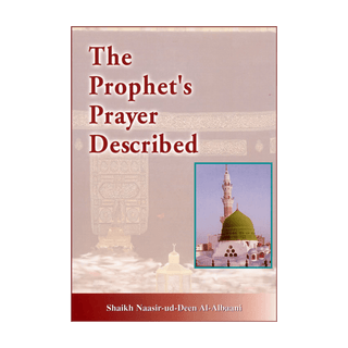 The Prophet Prayer Described by Sheikh Nasir-ud-din Albaani - simplyislam