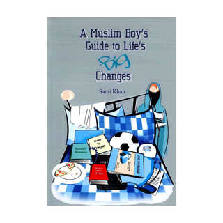 A Muslim Boys Guide to Life's Big Changes