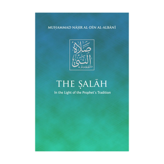 The Salah: In the Light of the Prohet’s Tradition