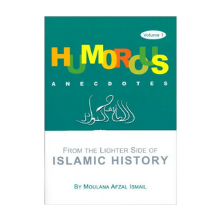 Humorous Anecdotes ; From the lighter side of Islamic History