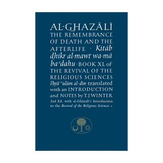 AL-GHAZALI ON THE REMEMBRANCE OF DEATH & THE AFTERLIFE