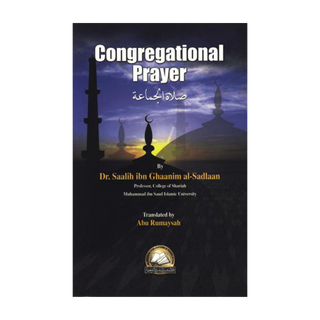 Congregational Prayer by Dr. Saleh ibn Ghaanim al-Sadlaan
