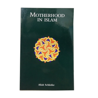 Motherhood in Islam: Dr Aliah Schleifer (Based on Qur'an Hadith)