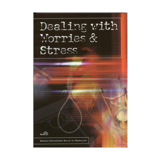 Dealing With Worries and Stress by Shaikh Salih Al-Munajjid