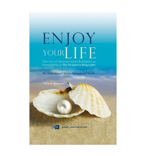 Enjoy Your Life IIPH - Dr. Muhammad ‘Abdur-Rahmân al-‘Areefy